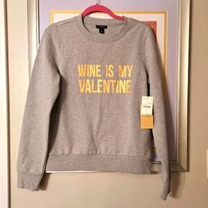 Wine is my Valentine Sweatshirt NEW! Halogen brand from Nordstroms, Grey, Medium